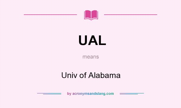 What does UAL mean? It stands for Univ of Alabama