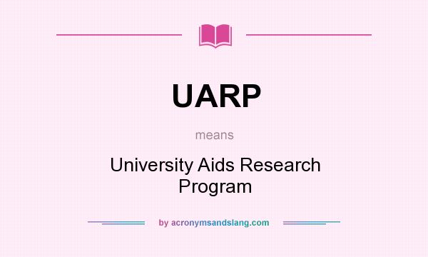 What does UARP mean? It stands for University Aids Research Program