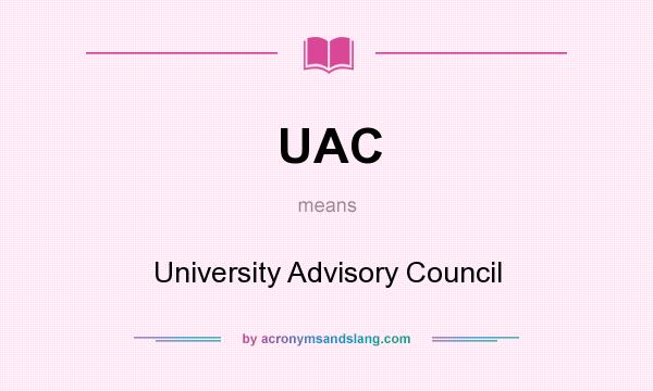 What does UAC mean? It stands for University Advisory Council