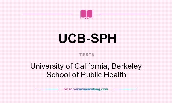What does UCB-SPH mean? It stands for University of California, Berkeley, School of Public Health
