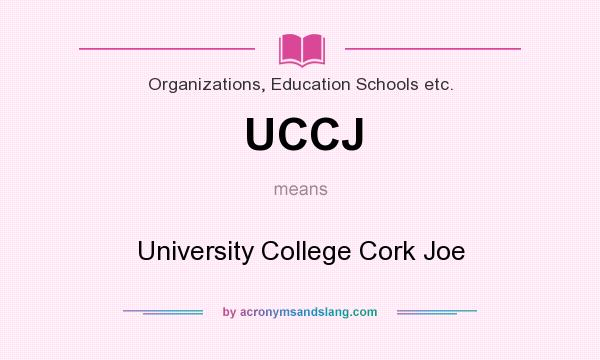What does UCCJ mean? It stands for University College Cork Joe