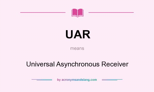 What does UAR mean? It stands for Universal Asynchronous Receiver