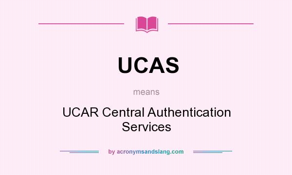 What does UCAS mean? It stands for UCAR Central Authentication Services
