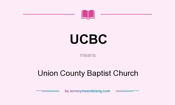 What does UCBC mean? It stands for Union County Baptist Church