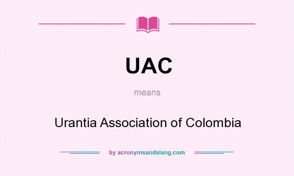 What does UAC mean? It stands for Urantia Association of Colombia