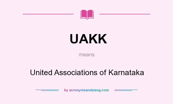 What does UAKK mean? It stands for United Associations of Karnataka