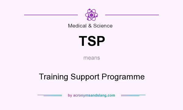 What does TSP mean? It stands for Training Support Programme