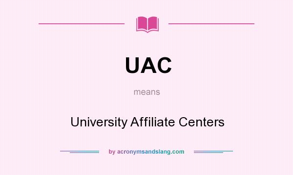 What does UAC mean? It stands for University Affiliate Centers