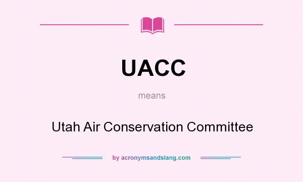 What does UACC mean? It stands for Utah Air Conservation Committee