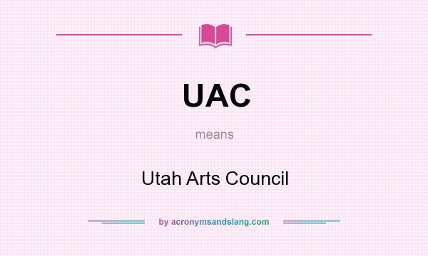 What does UAC mean? It stands for Utah Arts Council