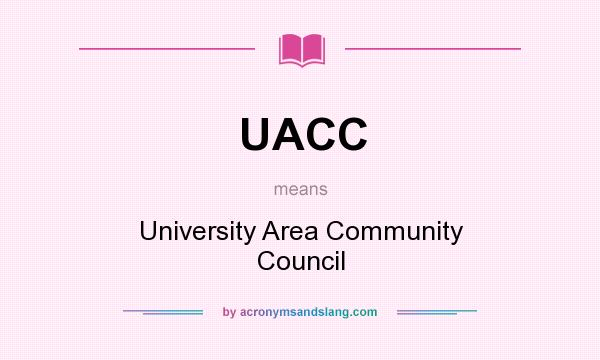 What does UACC mean? It stands for University Area Community Council