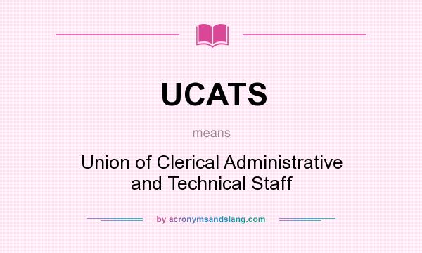 What does UCATS mean? It stands for Union of Clerical Administrative and Technical Staff