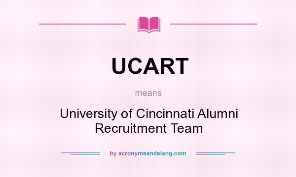 What does UCART mean? It stands for University of Cincinnati Alumni Recruitment Team