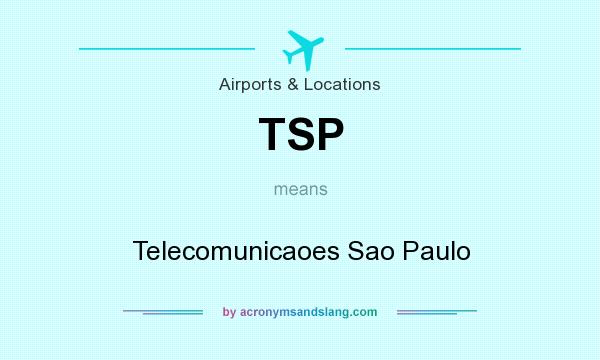 What does TSP mean? It stands for Telecomunicaoes Sao Paulo