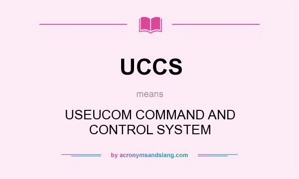 What does UCCS mean? It stands for USEUCOM COMMAND AND CONTROL SYSTEM