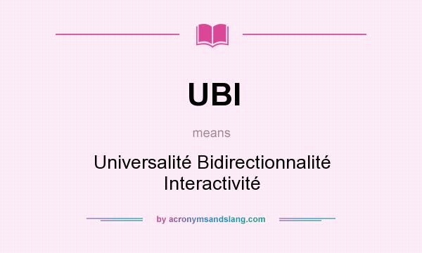 What does UBI mean? It stands for Universalité Bidirectionnalité Interactivité
