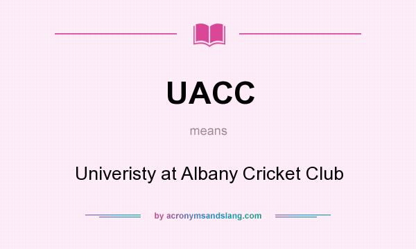 What does UACC mean? It stands for Univeristy at Albany Cricket Club