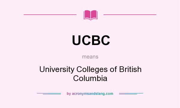 What does UCBC mean? It stands for University Colleges of British Columbia