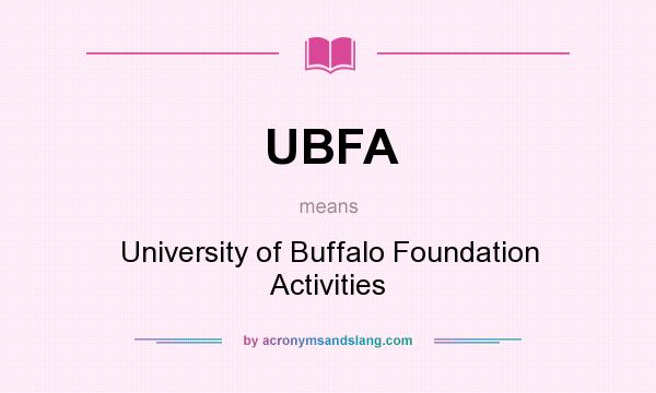 What does UBFA mean? It stands for University of Buffalo Foundation Activities
