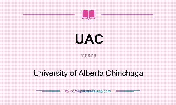 What does UAC mean? It stands for University of Alberta Chinchaga