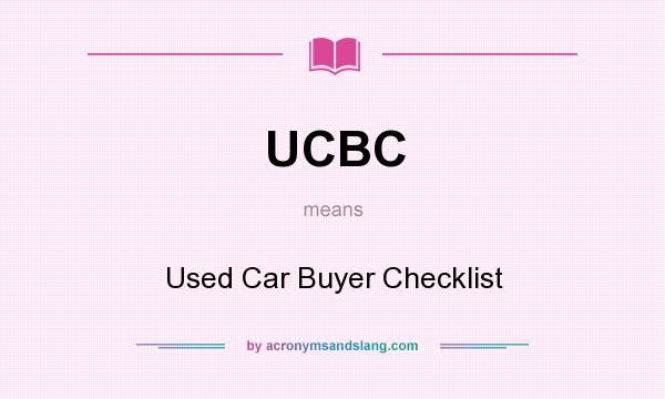 What does UCBC mean? It stands for Used Car Buyer Checklist