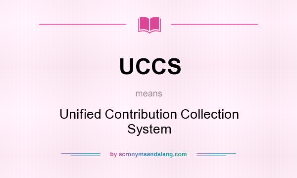 What does UCCS mean? It stands for Unified Contribution Collection System