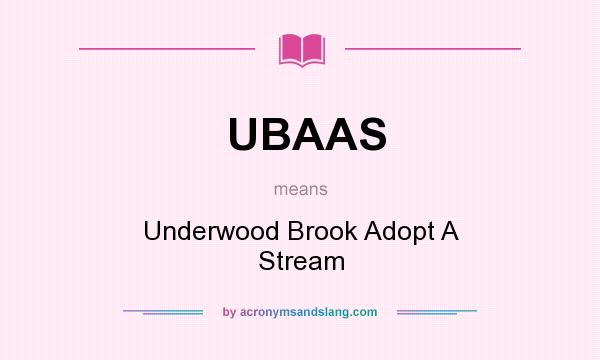 What does UBAAS mean? It stands for Underwood Brook Adopt A Stream