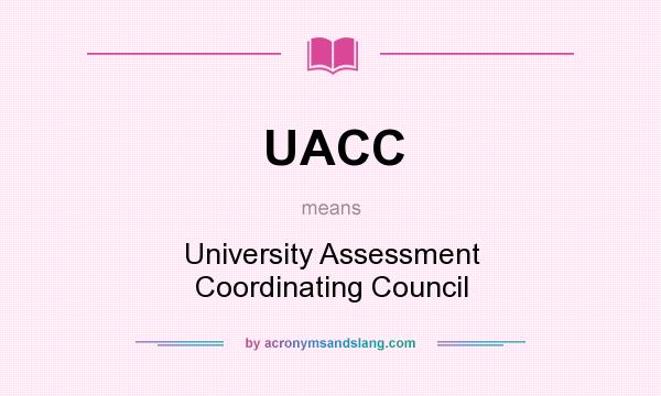 What does UACC mean? It stands for University Assessment Coordinating Council