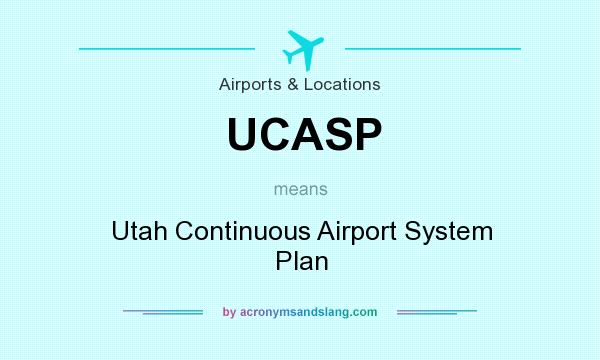What does UCASP mean? It stands for Utah Continuous Airport System Plan