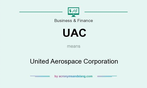 What does UAC mean? It stands for United Aerospace Corporation