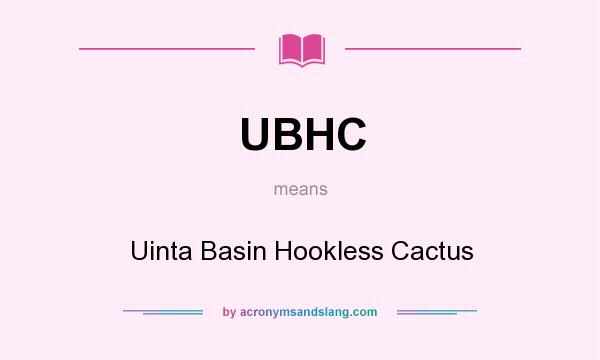 What does UBHC mean? It stands for Uinta Basin Hookless Cactus
