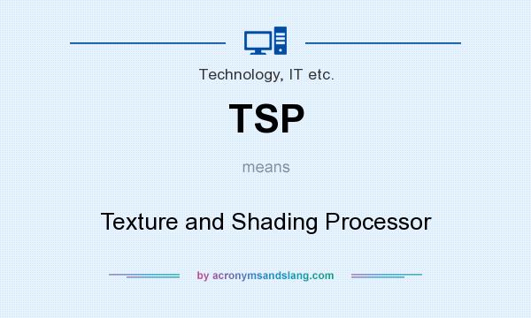 What does TSP mean? It stands for Texture and Shading Processor