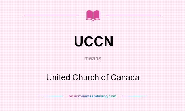 What does UCCN mean? It stands for United Church of Canada