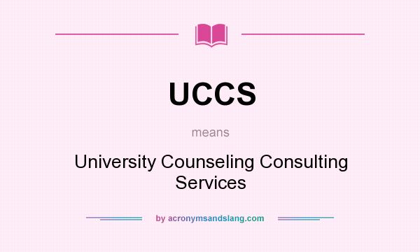What does UCCS mean? It stands for University Counseling Consulting Services