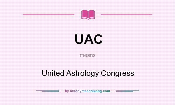 What does UAC mean? It stands for United Astrology Congress