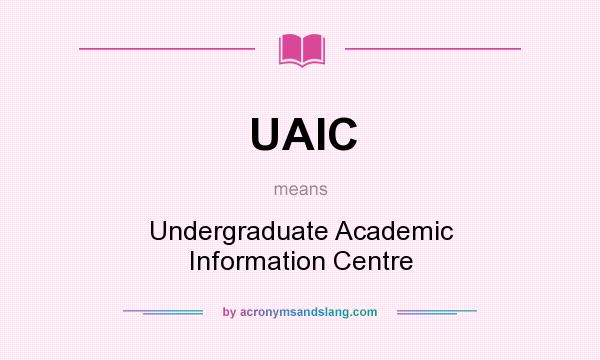 What does UAIC mean? It stands for Undergraduate Academic Information Centre