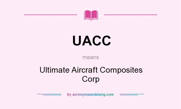 What does UACC mean? It stands for Ultimate Aircraft Composites Corp
