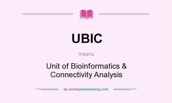 What does UBIC mean? It stands for Unit of Bioinformatics & Connectivity Analysis