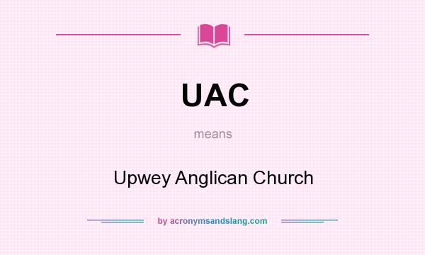 What does UAC mean? It stands for Upwey Anglican Church