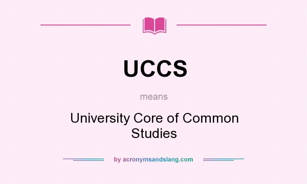 What does UCCS mean? It stands for University Core of Common Studies