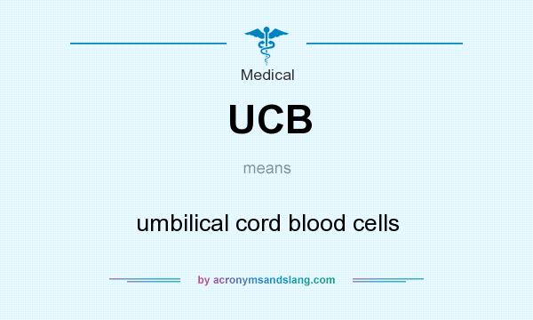 What does UCB mean? It stands for umbilical cord blood cells