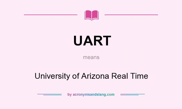 What does UART mean? It stands for University of Arizona Real Time