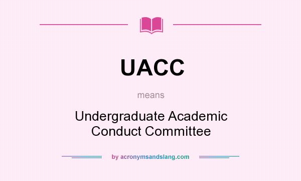What does UACC mean? It stands for Undergraduate Academic Conduct Committee