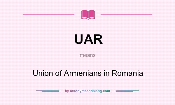 What does UAR mean? It stands for Union of Armenians in Romania
