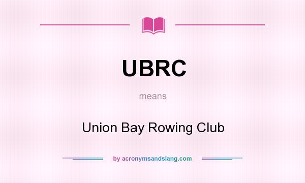 What does UBRC mean? It stands for Union Bay Rowing Club