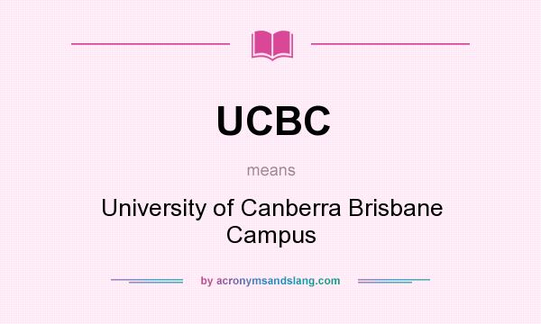 What does UCBC mean? It stands for University of Canberra Brisbane Campus
