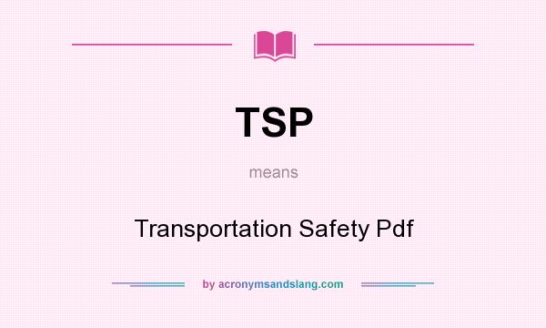 What does TSP mean? It stands for Transportation Safety Pdf