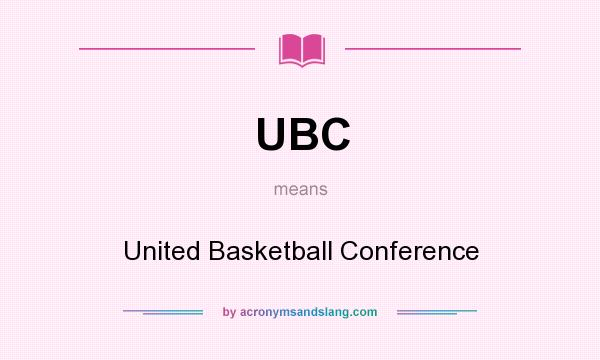 What does UBC mean? It stands for United Basketball Conference