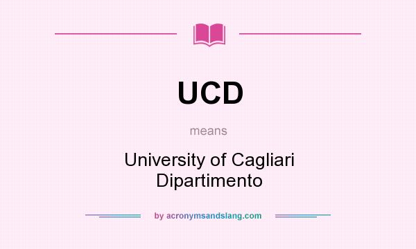 What does UCD mean? It stands for University of Cagliari Dipartimento