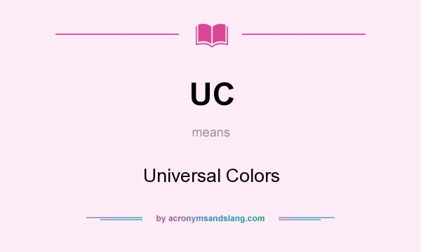 What does UC mean? It stands for Universal Colors